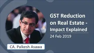 GST reduced on Real Estate || 24 Feb 2019 || Affordable Housing GST 1% || Explained