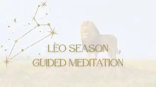 Leo Season Guided Meditation