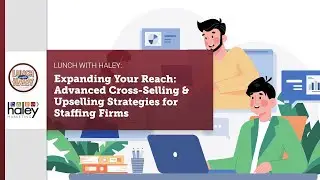 Expanding Your Reach: Advanced Cross-Selling & Upselling Strategies for Staffing Firms