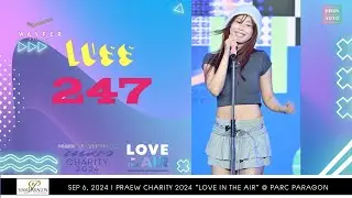 LUSS - 247 [Fancam] PRAEW CHARITY 2024 &ldquo;LOVE IN THE AIR&rdquo; | 240906