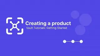 Vault Tutorials: Creating a product