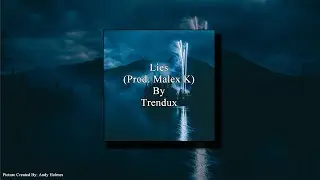 Lies (Prod. Malex K) By Trendux