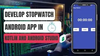 How to develop a STOPWATCH android app in Android Studio with Kotlin