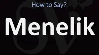 How to Pronounce Menelik? (CORRECTLY)