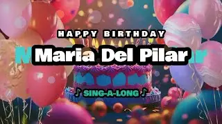 Happy Birthday, Maria Del Pilar 🎉🎵 Sing-a-long 🎊 Celebrating Happy Birthdays with a Custom Song
