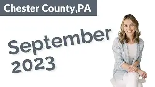 SEPTEMBER 2023 | Chester County (And Philly area) Real Estate Market Update