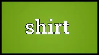 Shirt Meaning