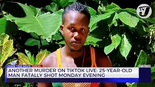 Another Murder on Tiktok Live: 25-Year-old Man Fatally Shot Monday Evening | TVJ News
