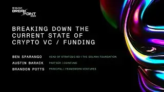 Breakpoint 2023: Breaking Down the Current State of Crypto VC / Funding