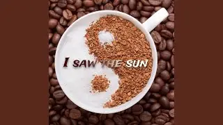 I Saw the Sun (Original Mix)