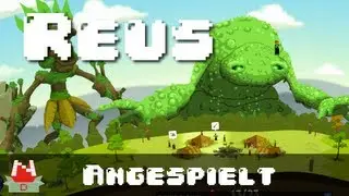 Angespielt: Reus (PC) [HD] [Deutsch]