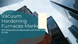 Vacuum Hardening Furnaces Market | Industry Data Analytics | IDA