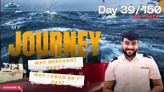 From Dream to Deep Sea 🌊|My Journey to the Merchant Navy⚓| DAY 39 OF 150 DAYS OF SAILING |