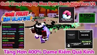 One Fruit - Cuối Cùng Cũng Up Max Được Danh Hiệu Yoru V4 Tăng Hơn 400% Dame Kiếm Quá Kinh | Roblox