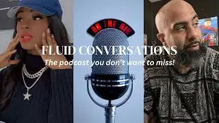 Fluid Conversations ep.1 &ldquo;how I almost fumbled the bag&rdquo;