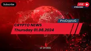 ProCryptoG - Crypto News Thursday 01.08.2024
