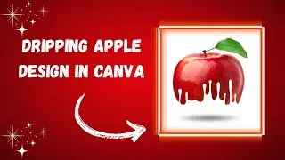 How to Make a Dripping Apple Design in Canva | Easy Canva Tutorial