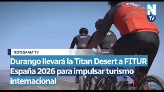 Durango llevar&aacute; la Titan Desert a FITUR Espa&ntilde;a 2026 para impulsar turismo internacional