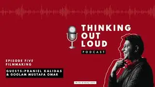 Thinking Out Loud - Episode 5 Filmmaking