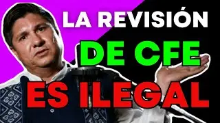 🔴⚡️ La RAZ&Oacute;N por la que la REVISI&Oacute;N de la CFE es ILEGAL en tu domicilio
