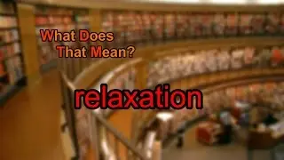 What does relaxation mean?