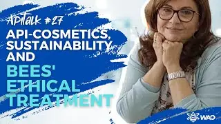 ApiTalk #27: Api-cosmetics, Sustainability, and Bees&rsquo; Ethical Treatment.