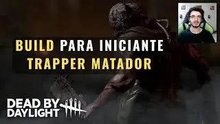 Dead By DayLight - Build para iniciante Trapper Matador