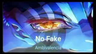 Ambivalencia-No Fake