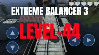 Extreme Balancer 3 Lavel 44 Gameplay || walkthrough || Step By Step Guide