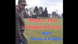 Danny G - Chipping Lesson With Danny G PGApro