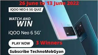 Amazon iQOO Neo 6 5G Watch and Win | 3 Winners | 26 May to 13 June 2022