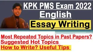 How to Write Essay in KPK PMS Exam 2022 - CSS Essay Writing 2022 | PMS Essay Topics 2022 | KPK PMS