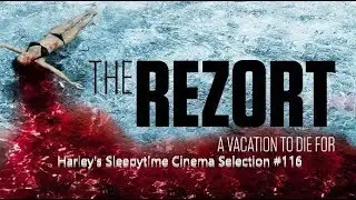 The Rezort: Harley's Sleepytime Cinema Selection #116