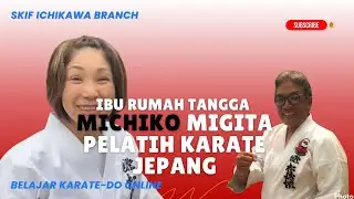 [REACTION] SUASANA DOJO KARATE DI JEPANG: SKIF ICHIKAWA BRANCH, BERSAMA COACH MICHIKO MIGITA SENSEI