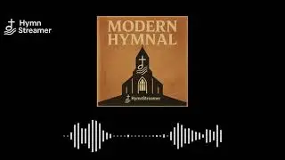 Crown Him with Many Crowns (Remix)&ndash; Modern Hymnal | HymnStreamer
