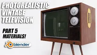 Photorealistic Vintage Television | Blender intermediate tutorial | Part 5: Materials!