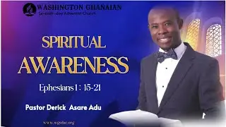 SABBATH MORNING SERVICE || SPIRITUAL AWARENESS || PASTOR DERICK ASARE ADU || WGSDAC