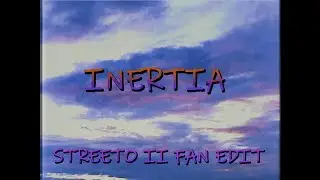 INERTIA | A Streeto II Fan Edit (All credit goes to Tom Levien Video)