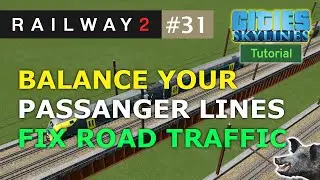 Balance Train Passenger Lines to Fix Road Traffic in Cities Skylines - Part 2