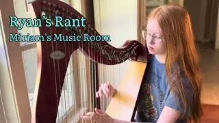 Ryan&rsquo;s Rant (harp)