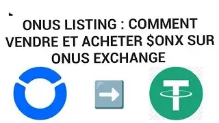 ONUS LISTING : COMMENT VENDRE ET ACHETER $ONX SUR ONUS EXCHANGE ?