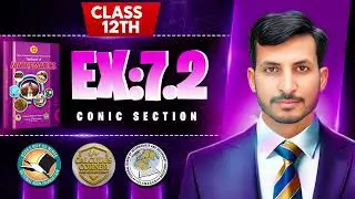 Exercise 7.2 Class 12 math | NBF New Book 2025 |Conic Section| Calculus Corner|by Sir Mehtab