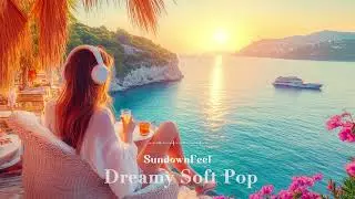 [Playlist] Soft Pop Escapes for Golden Hour 💛 | Chill Songs with Sunset Vibes
