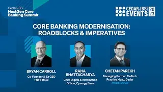 Cedar-IBSi NextGen Core Banking Summit | Core Banking Modernization Roadblocks & Imperatives