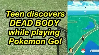Teen finds DEAD BODY while playing Pok&eacute;mon Go!