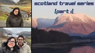Scotland Travel Series (Part 1) | Exploration of Highlands | Glencoe and Ben Nevis #travel