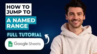 How To Jump To A Named Range In Google Sheets [2026 Guide]