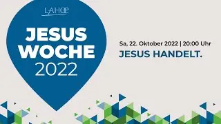 22.10.2022 Jesuswoche Samstag | Jesus handelt