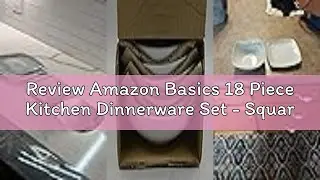 Review Amazon Basics 18 Piece Kitchen Dinnerware Set - Square Plates, Bowls, Service for 6 - Modern