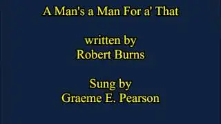 A man's a man for a' that written by Robert Burns sung by Graeme E. Pearson